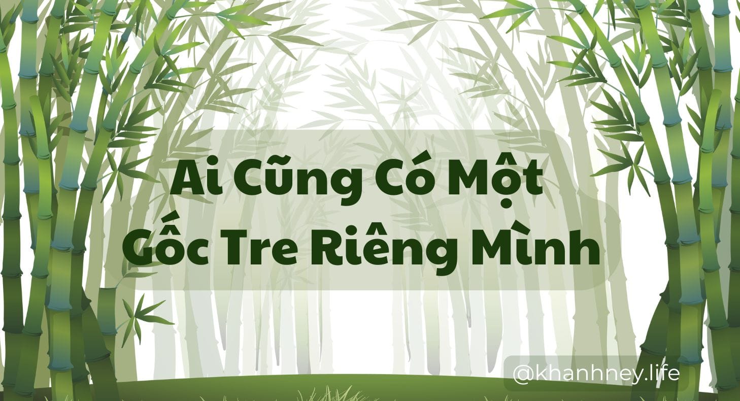 Ai cũng có một gốc tre riêng mình.